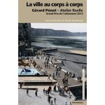 La ville au corps a corps - g�rard p�not - atelier ruelle, grand prix de l'urbanisme 2015