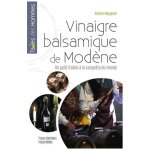 Vinaigre balsamique de mod�ne - un go�t italien a la conqu�te du monde