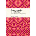 Virus, parasites et ordinateurs - le troisième hémisphère du cerveau Virus, parasites et ordinateurs - le troisième hémisphère du cerveau