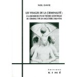 Les visages de la criminalit : a la recherche d'une thorie scientifique du criminel type en angleterre ...
