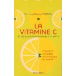 La vitamine c et ses alli�s indispensables a la sant� - comment l'utiliser pour rester en forme