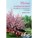 Vivre en pleine conscience - bouddhisme et christianisme en dialogue