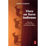 Vivre en terre indienne - trois ans chez les sioux de cheyenne river