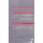 Vocabulaire critique d'architecture a l'usage des etudiants et de ceux qui aspirent a le devenir - version ...
