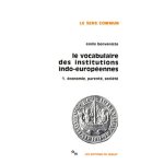 Le vocabulaire des institutions indo - européennes - tome 1, economie, parenté, société Le vocabulaire des institutions indo - européennes - tome 1, economie, parenté, société