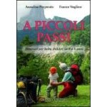 Voglino, f: piccoli passi. itinerari per baby trekker da 0 a