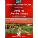 Voies et chemins ruraux - guide juridique et pratique des chemins ruraux, des voies communales, des chemins ...