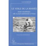Le voile de la mari�e - jeunes musulmanes, voile et projet matrimonial en france