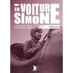 En voiture simone - simone des forest : la passion d'une vie