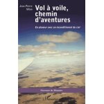 Vol a voile, chemin d'aventures - en planeur avec un inconditionnel du ciel Vol a voile, chemin d'aventures - en planeur avec un inconditionnel du ciel