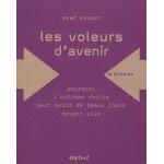 Les voleurs d'avenir - pourquoi l'extr�me droite peut avoir de beaux jours devant elle