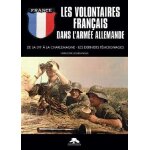 Les volontaires fran�ais dans l'arm�e allemande - de la lvf a la charlemagne - les derniers t�moignages ...