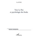 Vote le pen et psychologie des foules