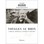 Voyages au rhin - carnets, journaux, lettres et dessins