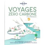 Voyage z�ro carbone (ou presque) - 80 itin�raires cl�s en mains, sans avion ni voiture, en europe et ...