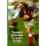 Voyous et gentlemen - une histoire du rugby