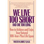 We live too short and die too long