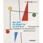 We will go right up to the sun - female pioneers of geometric abstraction