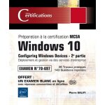 Windows 10 - pr�paration a la certification mcsa configuring windows devices (examen 70 - 697) - 2e partie ...