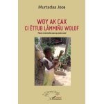 Woy ak cax ci Ëttub lmmiu wolof - posie et devinettes dans la pense wolof, edition en wolof