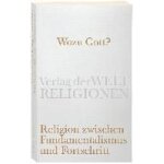 Wozu gott? religion zwischen fundamentalismus