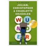 Wunder - julian, christopher und charlotte erz�hlen