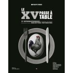 Le xv passe a table - 57 internationaux de l'�quipe de france d�voilent leurs recettes favorites