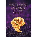 Yea, lord! moving with the spirit