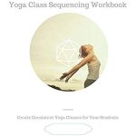 Yoga class sequencing workbk