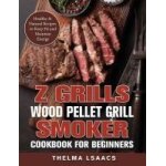 Z grills wood pellet grill & smoker cookbook for beginners