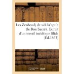 Les zenboudj de sidi ia'qoub (le bois sacr�). extrait d'un travail in�dit sur blida