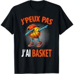 Kalanka - j�peux pas j�ai basket humour dr�le original basketball t - shirt
