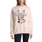 Femme sweat - shirt imprimé graphique vous avez chat À Être chaton moi droite meow - patte de chat - ... Femme sweat - shirt imprimé graphique vous avez chat À Être chaton moi droite meow - patte de chat - ...