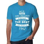 Homme tee - shirt - all men are created equal but only the best are born in 1962 - 62 ans t - shirt graphique ...