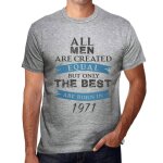 Homme tee - shirt - all men are created equal but only the best are born in 1971 - 53 ans t - shirt graphique ...
