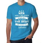 Homme tee - shirt - all men are created equal but only the best are born in september - t - shirt graphique ...