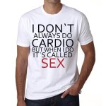 Homme tee - shirt - i don't always do cardio but when i do it's called sex - t - shirt graphique co ...