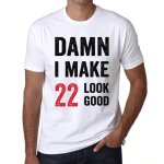 Homme tee - shirt merde je donne l'impression que le 22 est bon - damn i make 22 look good - 22 ans t ...