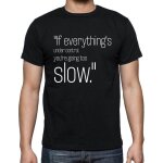 Homme tee - shirt si tout est sous contr�le tu vas trop lentement - if everything's under control you're ...