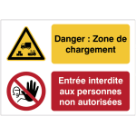 Panneau duo - danger : zone de chargement - entr�e interdite aux personnes non autoris�es