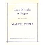 Marcel dupr� : 3 pr�ludes et fugues opus 7 - recueil organ 9790046164057 al16405