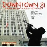Cd downtown 81 : 12 titres extraits de la b. o. du film culte lounge lizards suicide james white dna ...