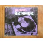 Cd rencontres electroniques - compilation avec bob sinclar, martin solveig, freeloaders, . . .