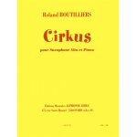 Roland boutilliers : cirkus pour saxophone alto et piano - recueil avec parties spares saxophone alto ...