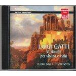 Gatti luigi : 6 sonates pour violon et alto par e. baldini & t. cavuoto. Gatti luigi : 6 sonates pour violon et alto par e. baldini & t. cavuoto.