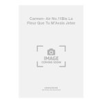 Georges bizet : carmen - air no. 11bis la fleur que tu m'avais jetee - recueil baritone and piano alac003117 ...