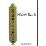 Gyrgy orbn : mass no. 6 kyrie / gloria / sanctus - benedictus / agnus die - partitions pour chorales ...