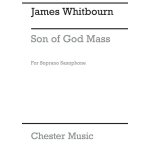 James whitbourn : son of god mass (soprano saxophone part) - recueil soprano saxophone musch63272 - 01 ...