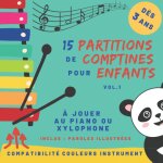 Kalanka - 15 partitions de comptines pour enfants - volume 1: pour piano ou xylophone - d�s 3 ans - partitions ...