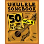 Kalanka - the ukulele songbook: 50 all time classics � volume ii